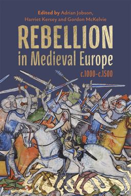 Rebellion in Medieval Europe, C. 1000-C. 1500 Rebellion in Medieval Europe, C. 1000-C. 1500