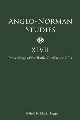 Anglo-Norman Studies XLVII
