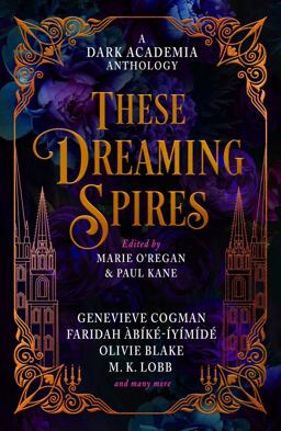 These Dreaming Spires: a Dark Academia Anthology