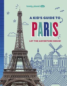 Lonely Planet Kids a Kid's Guide to Paris