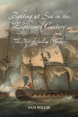 Fighting at Sea in the Eighteenth Century Fighting at Sea in the Eighteenth Century