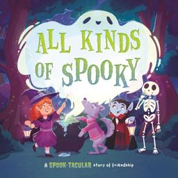 All Kinds of Spooky: a SPOOK-Tacular Story of Friendship