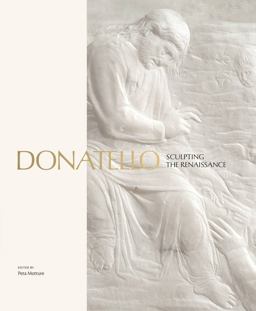 Donatello Sculpting the Renaissance  9781838510343 Front Cover