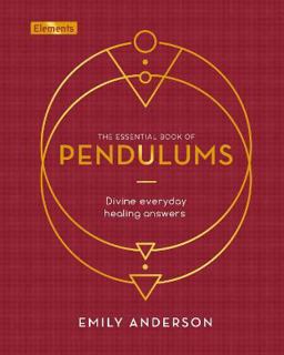 The Essential Book of Pendulums The Essential Book of Pendulums