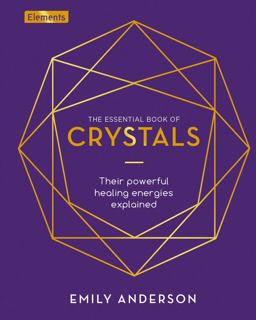 The Essential Book of Crystals The Essential Book of Crystals