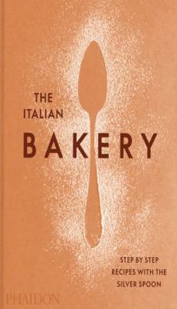 Italian Bakery Step-By-Step Recipes with the Silver Spoon 2021 9781838663148 Front Cover