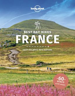 Lonely Planet Best Day Hikes France 1 1st Ed