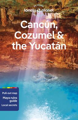 Lonely Planet Cancun, Cozumel and the Yucatan 10