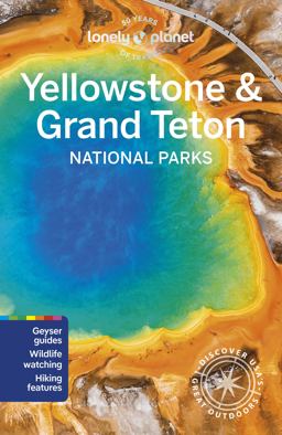 Lonely Planet Yellowstone and Grand Teton National Parks