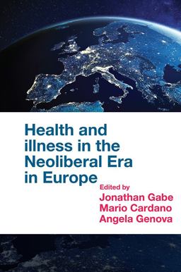 Health and Illness in the Neoliberal Era in Europe Health and Illness in the Neoliberal Era in Europe
