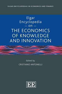 Elgar Encyclopedia on the Economics of Knowledge and Innovation Elgar Encyclopedia on the Economics of Knowledge and Innovation