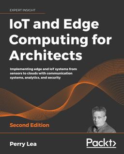 IoT and Edge Computing for Architects 2nd 9781839214806 Front Cover