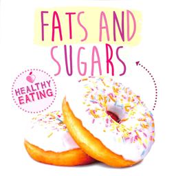Fats and Sugars
