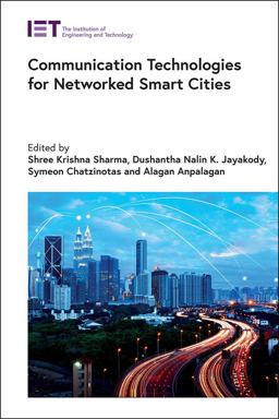 Communication Technologies for Networked Smart Cities Communication Technologies for Networked Smart Cities