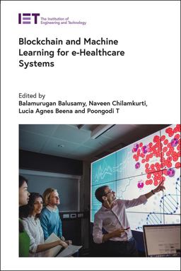 Blockchain and Machine Learning for e-Healthcare Systems Blockchain and Machine Learning for e-Healthcare Systems