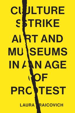 Culture Strike Art and Museums in an Age of Protest  9781839760501 Front Cover