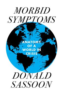 Morbid Symptoms: An Anatomy of a World in Crisis  9781839761454 Front Cover