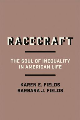 Racecraft The Soul of Inequality in American Life  9781839765643 Front Cover