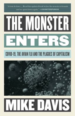 Monster Enters COVID-19, Avian Flu, and the Plagues of Capitalism  9781839765650 Front Cover