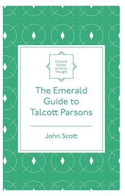The Emerald Guide to Talcott Parsons