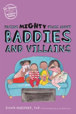 Facing Mighty Fears about Baddies and Villains