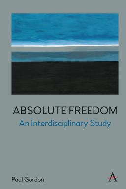 Absolute Freedom: an Interdisciplinary Study