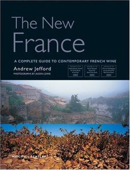 New France A Complete Guide to Contemporary French Wine  9781840004106 Front Cover