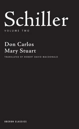 Schiller: Volume Two Don Carlos; Mary Stuart  9781840026191 Front Cover