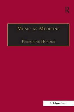 Music As Medicine The History of Music Therapy since Antiquity  9781840142990 Front Cover