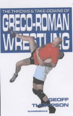Throws and Takedowns of Greco-Roman Wrestling  9781840240290 Front Cover