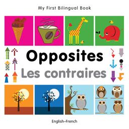 My First Bilingual Book-Opposites (English-French)  9781840597363 Front Cover