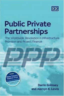 Public Private Partnerships The Worldwide Revolution in Infrastructure Provision and Project Finance  9781840647112 Front Cover