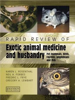 Rapid Review of Exotic Animal Medicine and Husbandry Pet Mammals, Birds, Reptiles, Amphibians and Fish  9781840760552 Front Cover