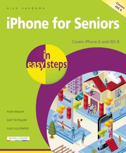 Iphone for Seniors in Easy Steps Covers IPhone 6 and IOS 8  9781840786385 Front Cover