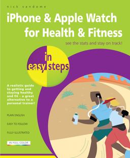 iPhone and Apple Watch for Health and Fitness in Easy Steps See the Stats and Stay on Track!  9781840787351 Front Cover