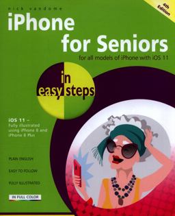 Iphone for Seniors in Easy Steps Covers IOS 11 4th 9781840787917 Front Cover