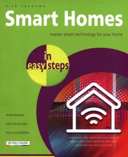 Smart Homes in Easy Steps Master Smart Technology for Your Home  9781840788259 Front Cover