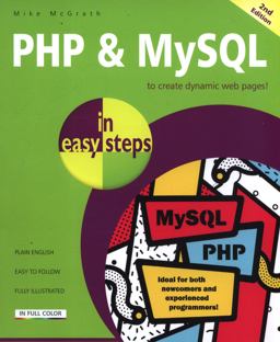 PHP and MySQl in Easy Steps 2nd Editionupdated to Cover Mysql 8. 0 2nd 9781840788273 Front Cover