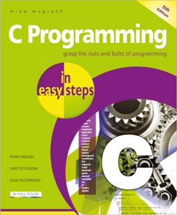 C Programming in Easy Steps Updated for the GNU Compiler Version 6. 3. 0 5th 9781840788402 Front Cover