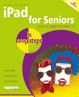 IPad for Seniors in Easy Steps Covers All IPads with IPadOS 13, Including IPad Mini and IPad Pro 9th 9781840788617 Front Cover