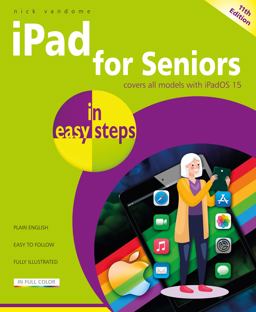 IPad for Seniors in Easy Steps Updated for the Forthcoming IPadOS 15, Due Autumn/Fall 2021 11th 9781840789447 Front Cover