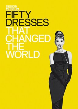 Fifty Dresses That Changed the World  9781840915389 Front Cover