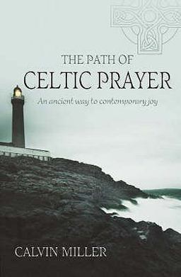 The Path of Celtic Prayer The Path of Celtic Prayer