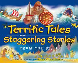 Terrific Tales and Staggering Stories from the Bible