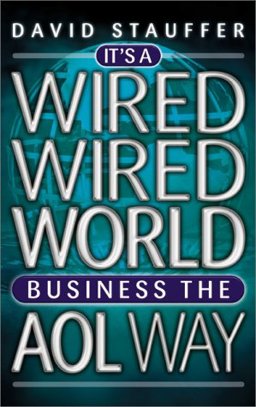 It's a Wired Wired World Business the AOL Way  9781841120904 Front Cover