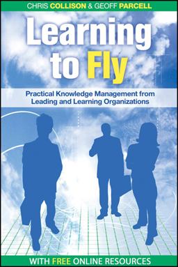 Learning to Fly, with Free Online Content Practical Knowledge Management from Leading and Learning Organizations 2nd 9781841125091 Front Cover