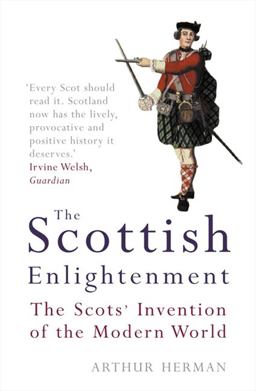 Scottish Enlightenment The Scots' Invention of the Modern World  9781841152769 Front Cover