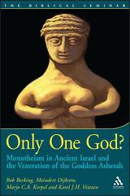Only One God? Monotheism in Ancient Israel and the Veneration of the Goddess Asherah  9781841271996 Front Cover