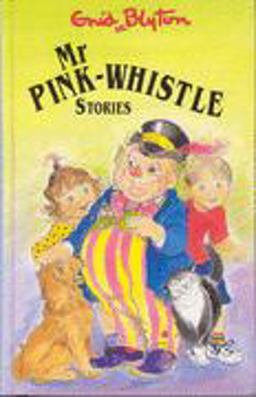 Mr Pink-Whistle Stories Mr Pink-Whistle Stories