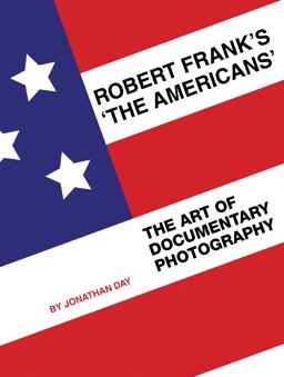 Robert Frank's 'the Americans' The Art of Documentary Photography  9781841503158 Front Cover
